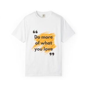 do more of what you love t shirt