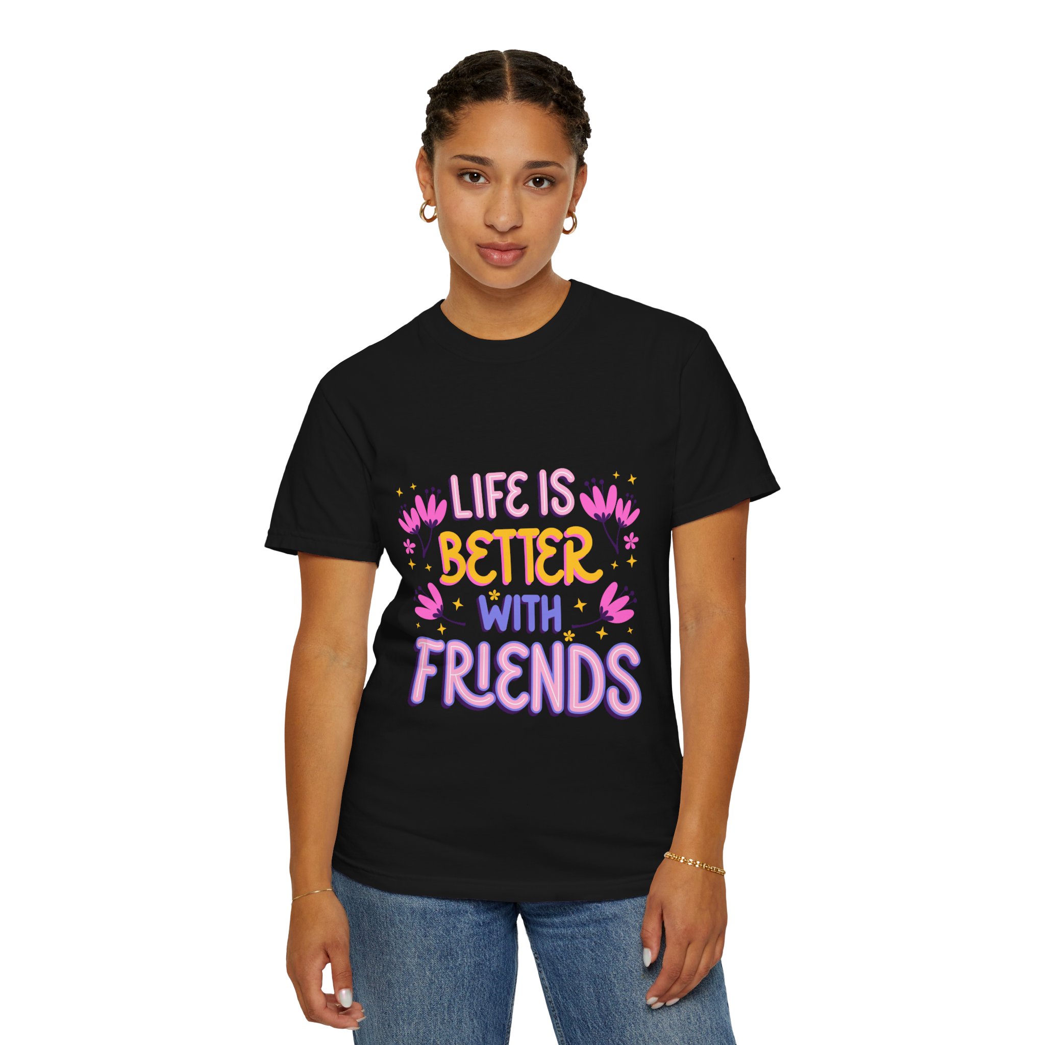 life is better with friends t shirt