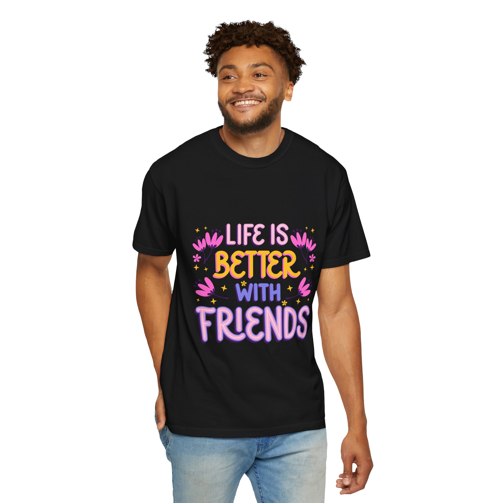 life is better with friends t shirt